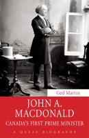 John A. Macdonald - Ged Martin Quest Biography