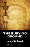 The Burying Ground - Janet Kellough A Thaddeus Lewis Mystery
