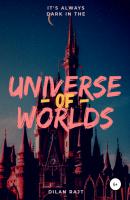 Universe of worlds – вселенная миров - Дилан Олдер Райт 