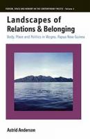 Landscapes of Relations and Belonging - Astrid Anderson Person, Space and Memory in the Contemporary Pacific