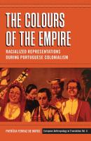 The Colours of the Empire - Patrícia Ferraz de Matos European Anthropology in Translation
