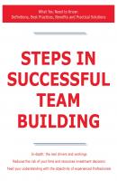 Steps in Successful Team Building - What You Need to Know: Definitions, Best Practices, Benefits and Practical Solutions - James Smith 