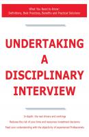 Undertaking a Disciplinary Interview - What You Need to Know: Definitions, Best Practices, Benefits and Practical Solutions - James Smith 