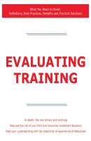 Evaluating Training - What You Need to Know: Definitions, Best Practices, Benefits and Practical Solutions - James Smith 