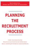Planning the Recruitment Process - What You Need to Know: Definitions, Best Practices, Benefits and Practical Solutions - James Smith 