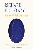 Stories We Tell Ourselves - Richard  Holloway 