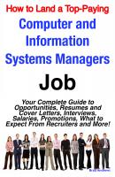 How to Land a Top-Paying Computer and Information Systems Managers Job: Your Complete Guide to Opportunities, Resumes and Cover Letters, Interviews, Salaries, Promotions, What to Expect From Recruiters and More! - Brad Andrews 