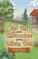 Fat Cat and Chickadee with Olivia Owl - Fran Post 