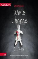 Zniknięcie Annie Thorne - C.J. Tudor 