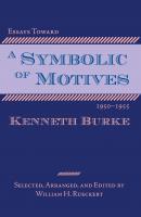 Essays Toward a Symbolic of Motives, 1950–1955 - Kenneth Burke 