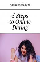 5 Steps to Online Dating - Алексей Сабадырь 