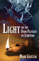 Light on the Dark Passages of Scripture - Mark Giszczak 