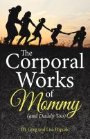 The Corporal Works of Mommy (and Daddy Too) - Lisa Popcak 