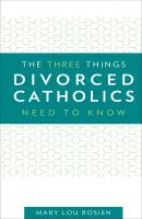 The Three Things Divorced Catholics Needs to Know - Mary Lou Rosien 