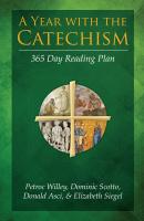A Year with the Catechism - Petroc Willey, Dominic Scotto, Donald Asci, & Elizabeth Siegel 