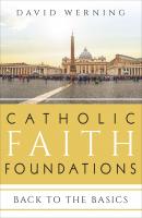Catholic Faith Foundations - David Werning 