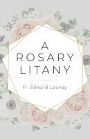 A Rosary Litany - Fr. Edward Looney 