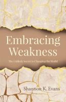 Embracing Weakness - Shannon K. Evans 
