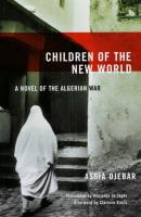 Children of the New World - Assia Djebar Women Writing the Middle East