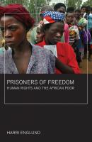 Prisoners of Freedom - Harri Englund California Series in Public Anthropology