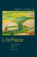 LifePlace - Robert L. Thayer Jr. BFI Modern Classics