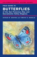 Field Guide to Butterflies of the San Francisco Bay and Sacramento Valley Regions - Dr. Arthur Shapiro California Natural History Guides