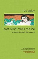 East Wind Melts the Ice - Liza Dalby 