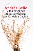 Andrés Bello y los orígenes de la Semiótica en América Latina - Arturo Andrés Roig 