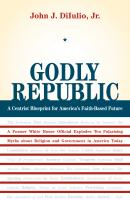 Godly Republic - John J. DiIulio Wildavsky Forum Series