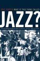 What Is This Thing Called Jazz? - Eric Porter Music of the African Diaspora