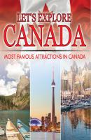 Let's Explore Canada (Most Famous Attractions in Canada) - Baby Professor Children's Explore the World Books