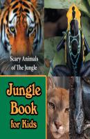 Jungle Book for Kids: Scary Animals of The Jungle - Baby Professor Children's Animal Books