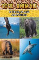 Cool Animals: In The Air, On Land and In The Sea - Baby Professor Children's Animal Books
