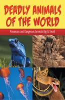 Deadly Animals Of The World: Poisonous and Dangerous Animals Big & Small - Baby Professor Children's Animal Books