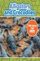Alligators and Crocodiles Fun Facts For Kids - Baby Professor Children's Animal Books