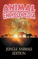 ANIMAL ENCYCLOPEDIA: Jungle Animals Edition - Baby Professor Children's Animal Books