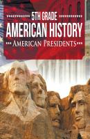 5th Grade American History: American Presidents - Baby Professor Children's US Presidents & First Ladies