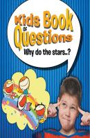 Kids Book of Questions. Why do the Stars..? - Speedy Publishing LLC Kids Book of Questions