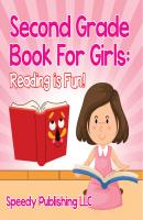 Second Grade Book For Girls: Reading is Fun! - Speedy Publishing LLC Children's Beginner Readers Books