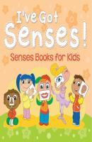 I've Got Senses!: Senses Books for Kids - Speedy Publishing LLC Baby & Toddler Sense & Sensation Books