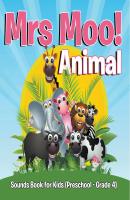 Mrs. Moo! Animal: Sounds Book for Kids (Preschool - Grade 4) - Speedy Publishing LLC Baby & Toddler Sense & Sensation Books