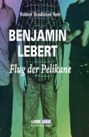 Flug der Pelikane - Benjamin Lebert 