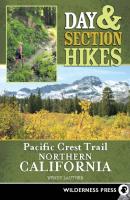 Day & Section Hikes Pacific Crest Trail: Northern California - Wendy Lautner Day & Section Hikes