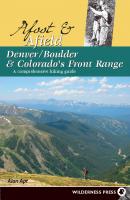 Afoot and Afield: Denver/Boulder and Colorado's Front Range - Alan Apt Afoot and Afield