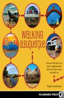 Walking Albuquerque - Stephen Ausherman Walking