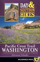 Day & Section Hikes Pacific Crest Trail: Washington - Adrienne Schaefer Day & Section Hikes