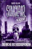 John Sinclair, Sinclair Academy, Folge 11: Die Rache des Voodooprinzen (Gekürzt) - David Black 