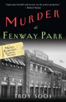 Murder at Fenway Park: - Troy Soos A Mickey Rawlings Mystery