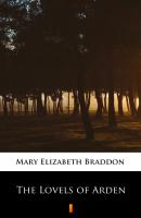 The Lovels of Arden - Мэри Элизабет Брэддон 