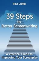 39 Steps to Better Screenwriting - Paul Chitlik 